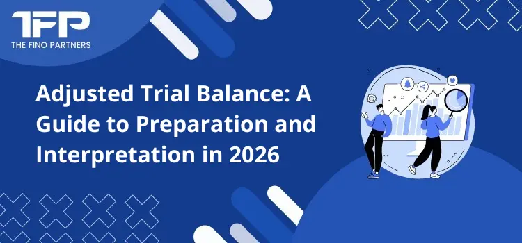 Adjusted Trial Balance: A Guide to Preparation and Interpretation in 2026